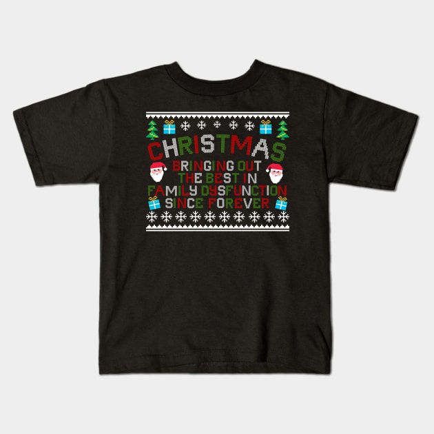 Christmas Bringing Out The Best In Family Dysfunction Kids T-Shirt by thingsandthings